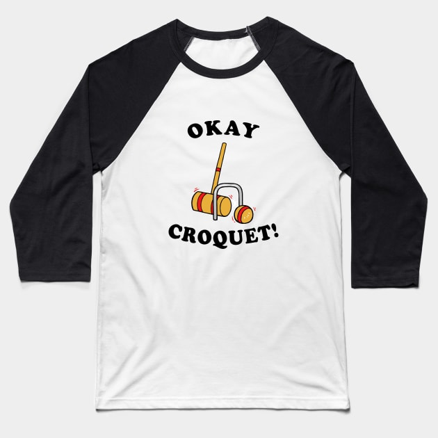 Okey Croquet Baseball T-Shirt by dumbshirts